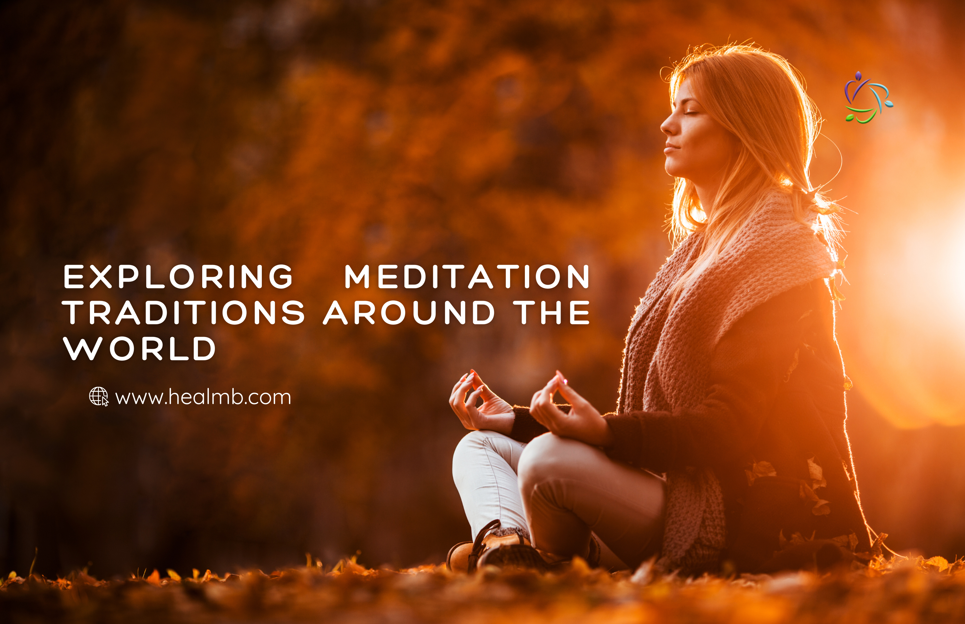  Exploring Meditation Traditions Around the World, Healing Mind and Body